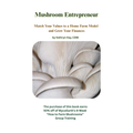 Mushroom Entrepreneur: Match Your Values to a Mushroom Business Model and Grow Your Finances